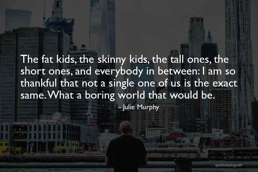 I Am Not Boring Quotes By Julie Murphy I Am Not Boring Quotes By Julie Murphy