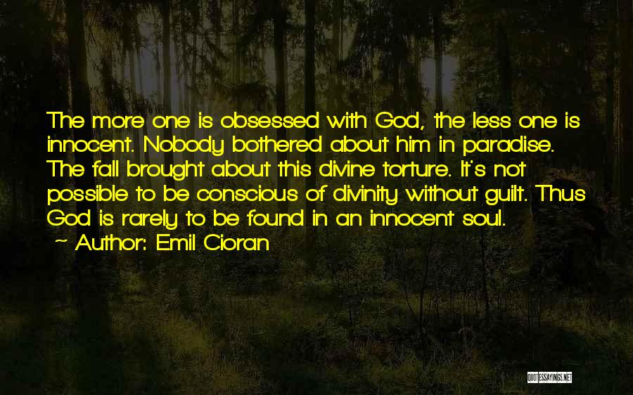 I Am Not Bothered Quotes By Emil Cioran