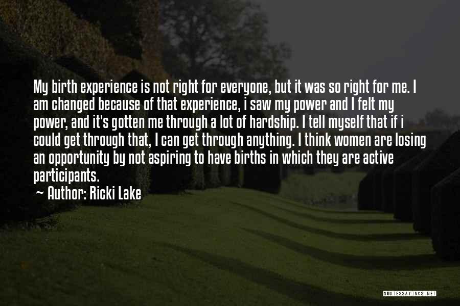 I Am Not Changed Quotes By Ricki Lake