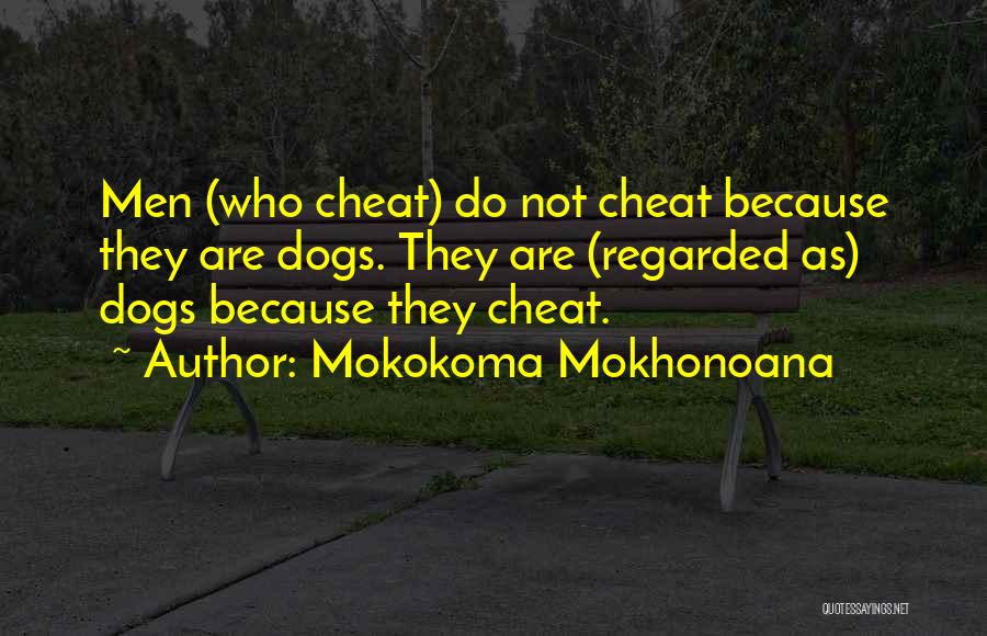 I Am Not Cheating You Quotes By Mokokoma Mokhonoana