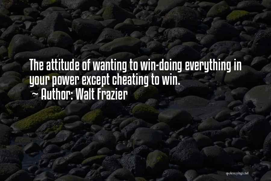 I Am Not Cheating You Quotes By Walt Frazier