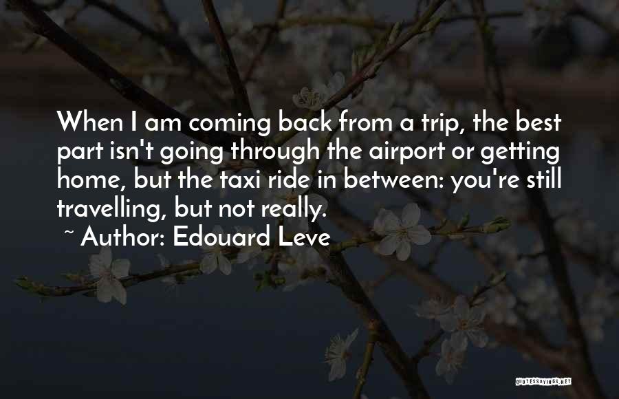 I Am Not Coming Back Quotes By Edouard Leve