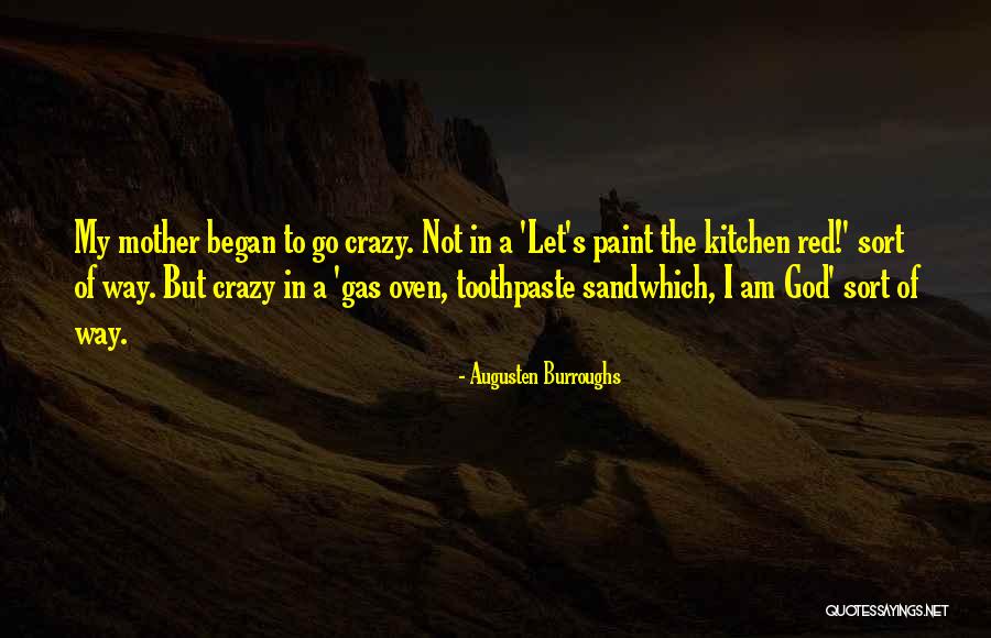 I Am Not Crazy Quotes By Augusten Burroughs