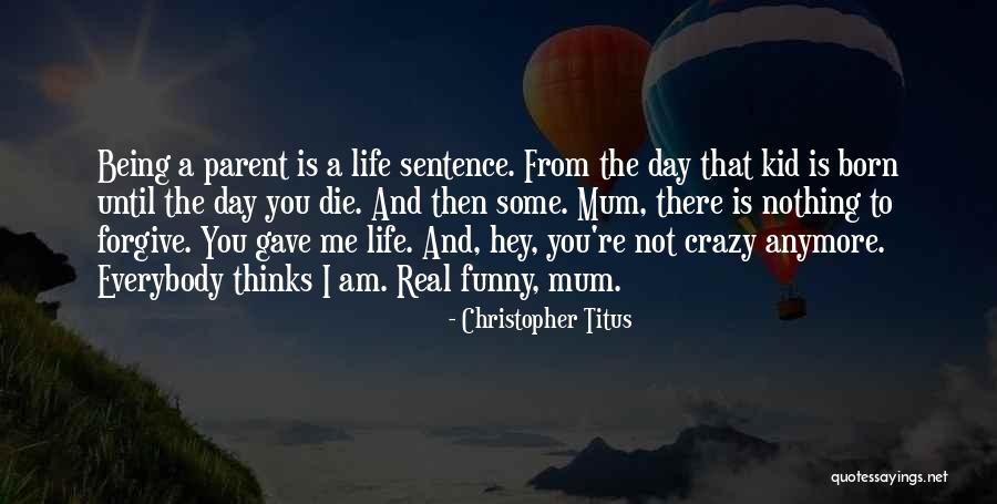 I Am Not Crazy Quotes By Christopher Titus