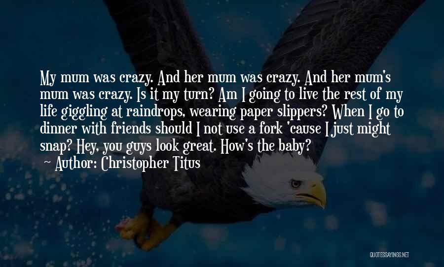 I Am Not Crazy Quotes By Christopher Titus