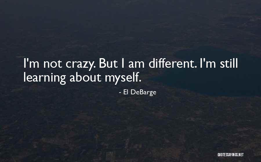 I Am Not Crazy Quotes By El DeBarge