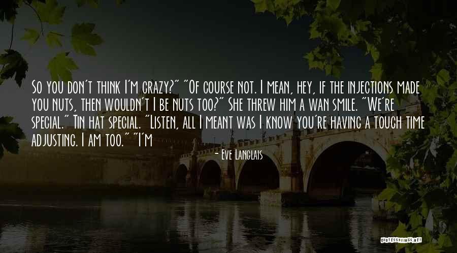 I Am Not Crazy Quotes By Eve Langlais