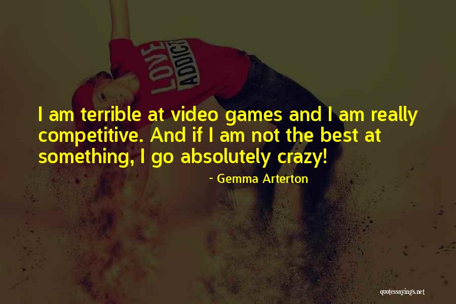 I Am Not Crazy Quotes By Gemma Arterton