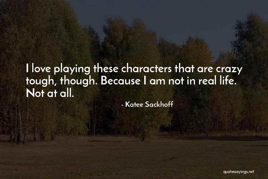 I Am Not Crazy Quotes By Katee Sackhoff