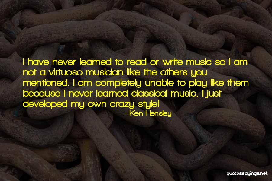 I Am Not Crazy Quotes By Ken Hensley