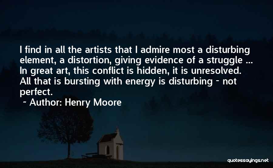 I Am Not Disturbing You Quotes By Henry Moore