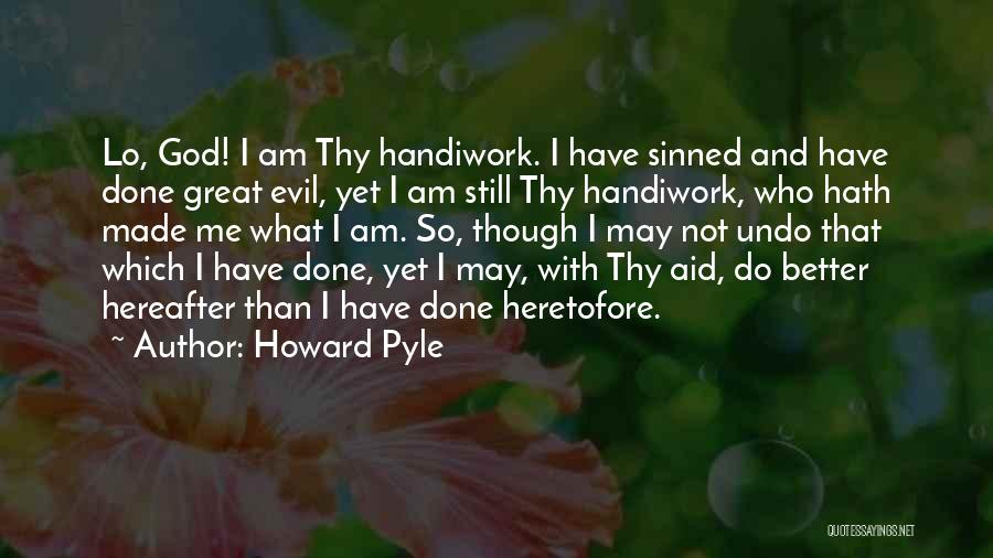 I Am Not Done Yet Quotes By Howard Pyle