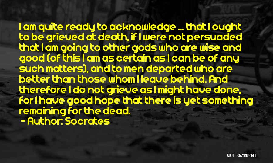I Am Not Done Yet Quotes By Socrates