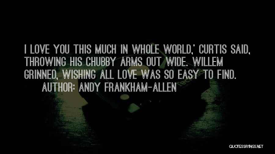 I Am Not Easy To Love Quotes By Andy Frankham-Allen