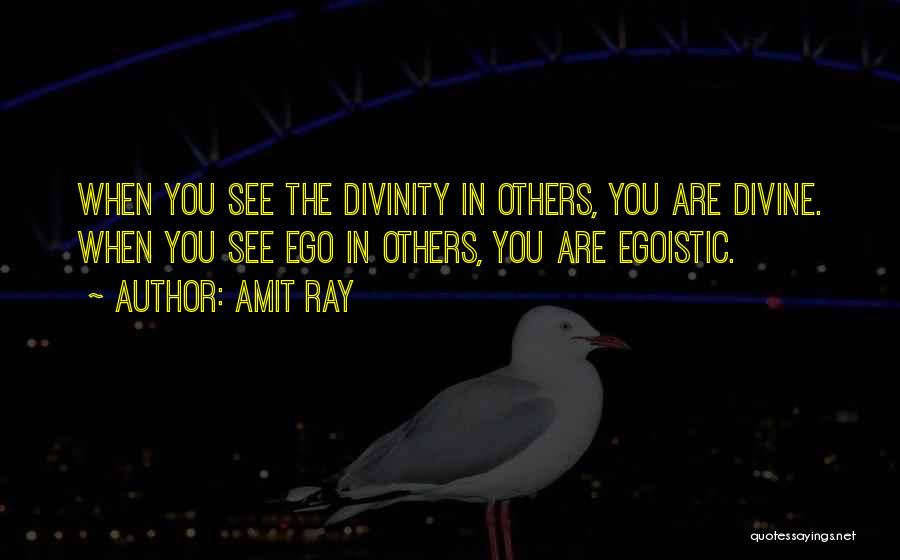 I Am Not Egoistic Quotes By Amit Ray