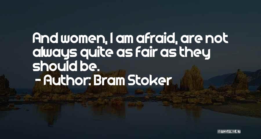 I Am Not Fair Quotes By Bram Stoker