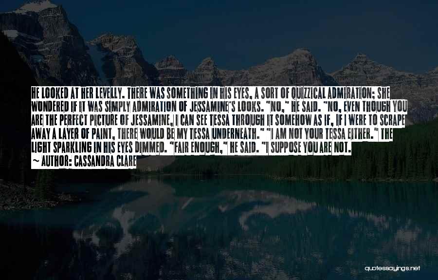I Am Not Fair Quotes By Cassandra Clare