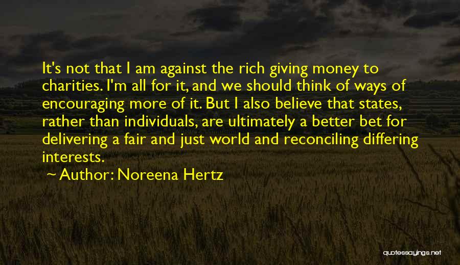 I Am Not Fair Quotes By Noreena Hertz