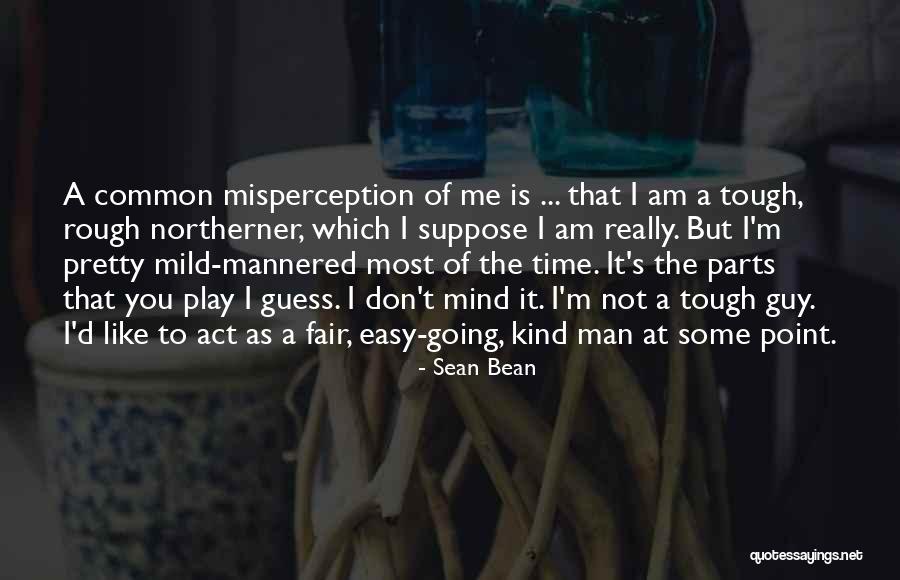 I Am Not Fair Quotes By Sean Bean I Am Not Fair Quotes By Sean Bean