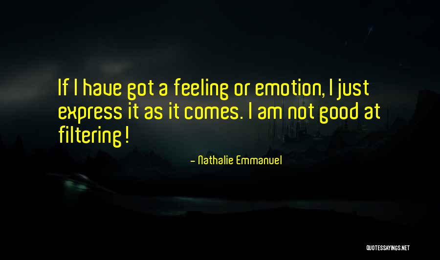 I Am Not Feeling Good Quotes By Nathalie Emmanuel