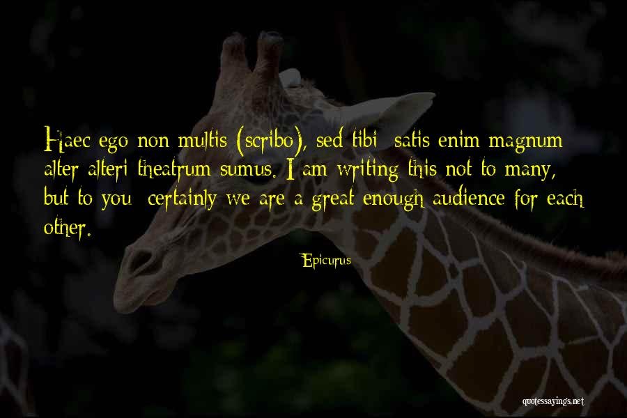 I Am Not For You Quotes By Epicurus I Am Not For You Quotes By Epicurus