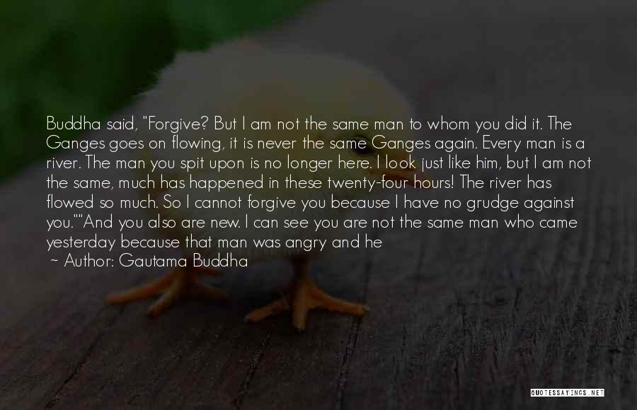 I Am Not Forget You Quotes By Gautama Buddha