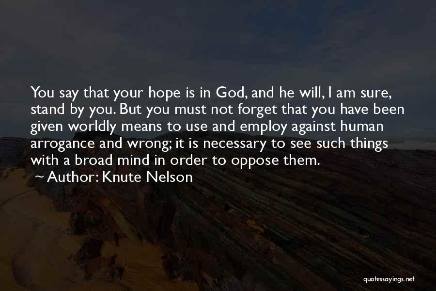 I Am Not Forget You Quotes By Knute Nelson
