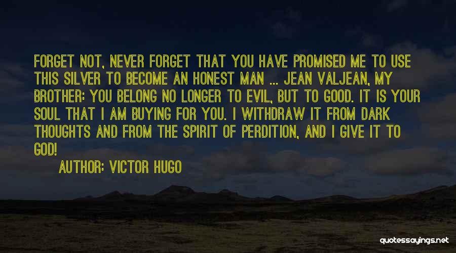 I Am Not Forget You Quotes By Victor Hugo