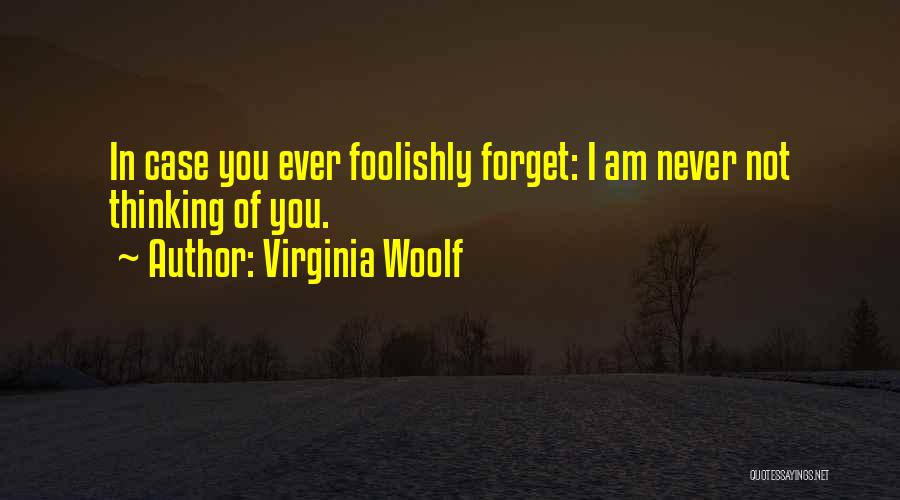 I Am Not Forget You Quotes By Virginia Woolf