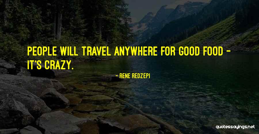 I Am Not Going Anywhere Quotes By Rene Redzepi I Am Not Going Anywhere Quotes By Rene Redzepi