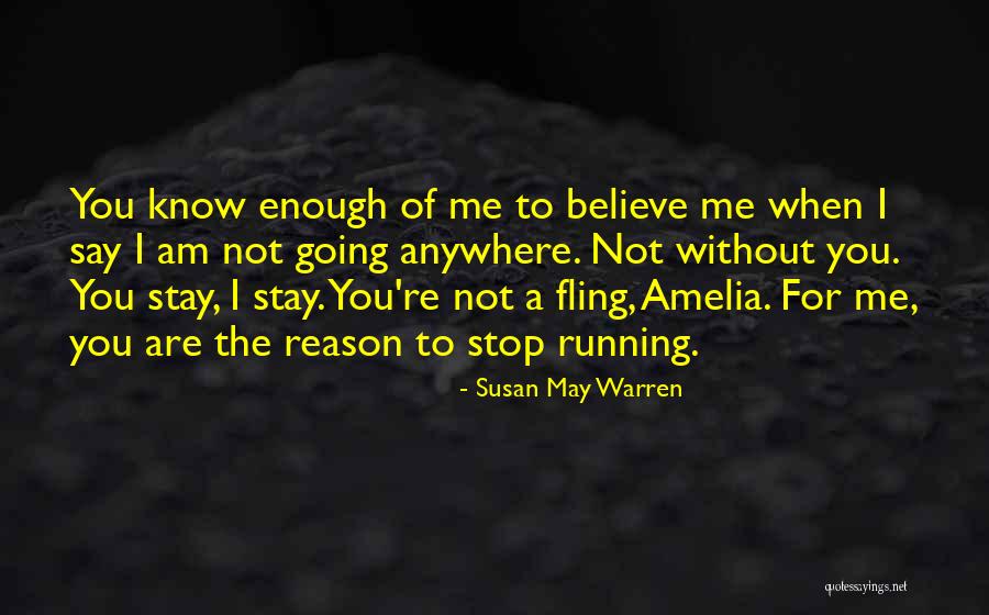 I Am Not Going Anywhere Quotes By Susan May Warren I Am Not Going Anywhere Quotes By Susan May Warren