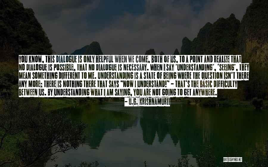 I Am Not Going Anywhere Quotes By U.G. Krishnamurti I Am Not Going Anywhere Quotes By U.G. Krishnamurti
