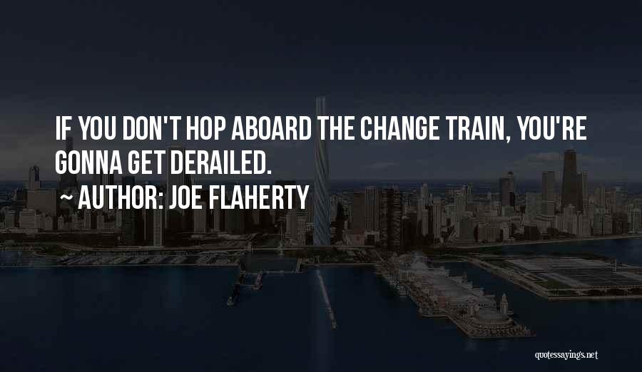 I Am Not Gonna Change Quotes By Joe Flaherty
