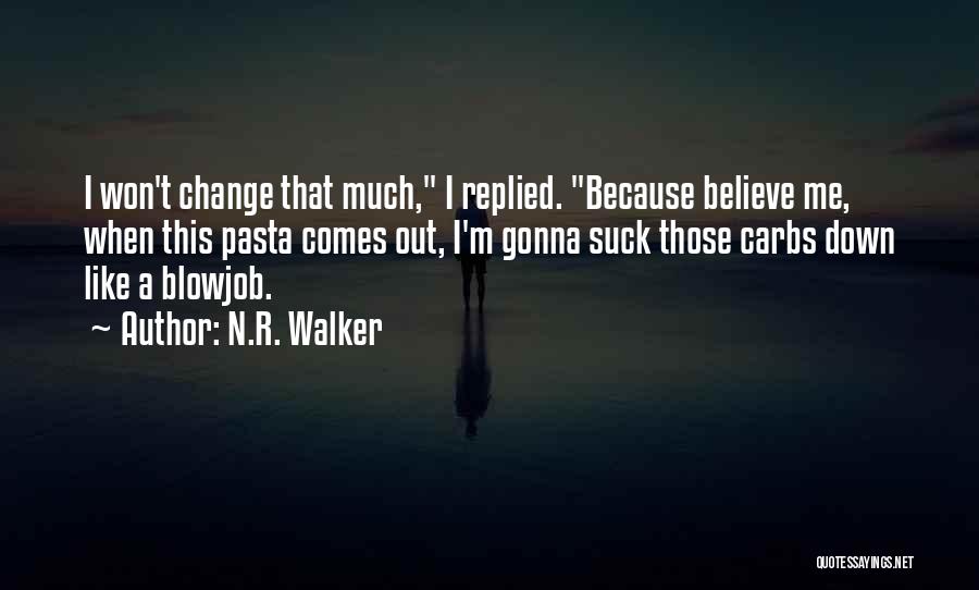 I Am Not Gonna Change Quotes By N.R. Walker