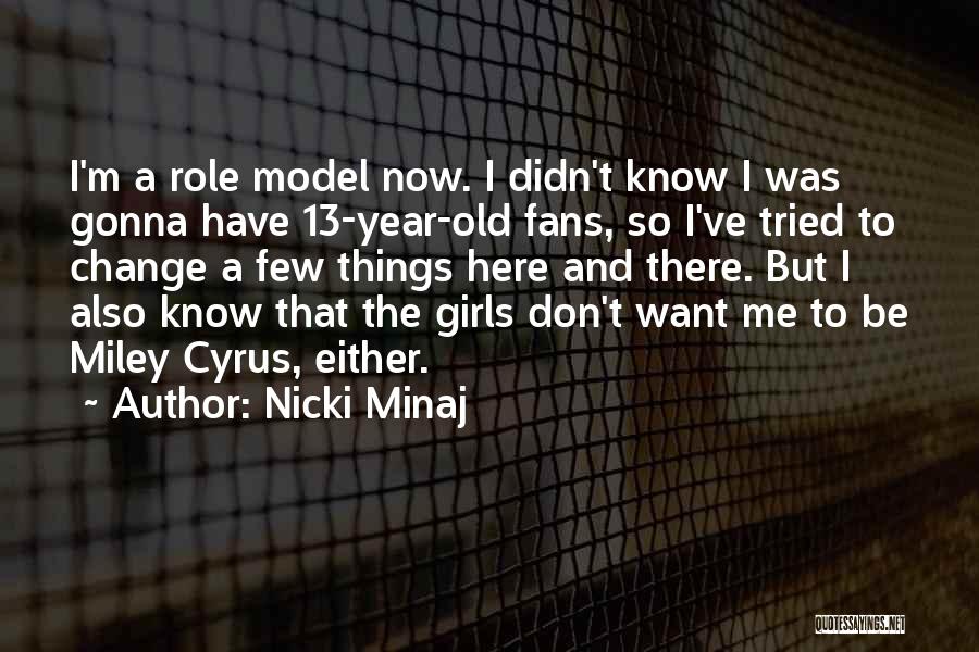 I Am Not Gonna Change Quotes By Nicki Minaj