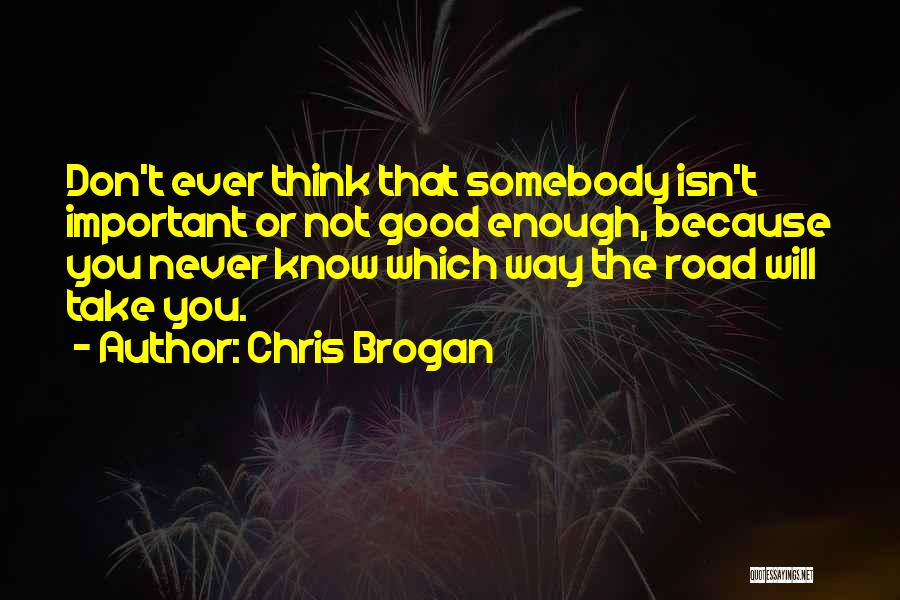 I Am Not Good Enough For Her Quotes By Chris Brogan