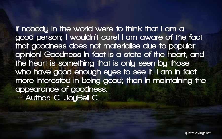 I Am Not Good Person Quotes By C. JoyBell C.