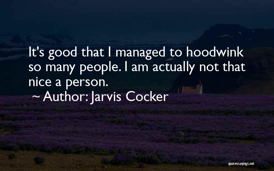 I Am Not Good Person Quotes By Jarvis Cocker