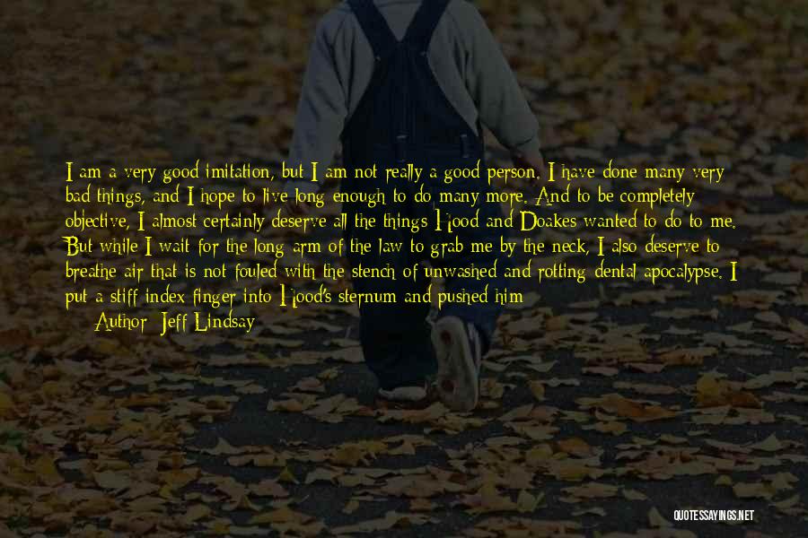 I Am Not Good Person Quotes By Jeff Lindsay