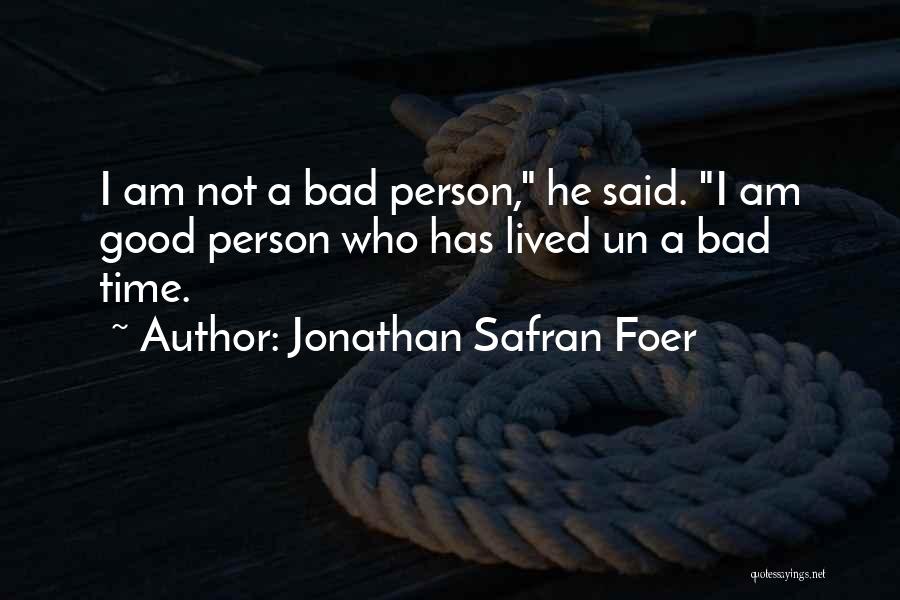 I Am Not Good Person Quotes By Jonathan Safran Foer