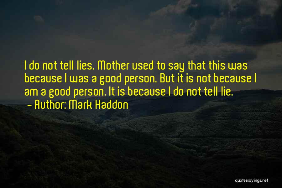 I Am Not Good Person Quotes By Mark Haddon