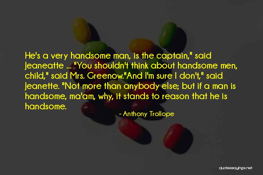 I Am Not Handsome But Quotes By Anthony Trollope I Am Not Handsome But Quotes By Anthony Trollope