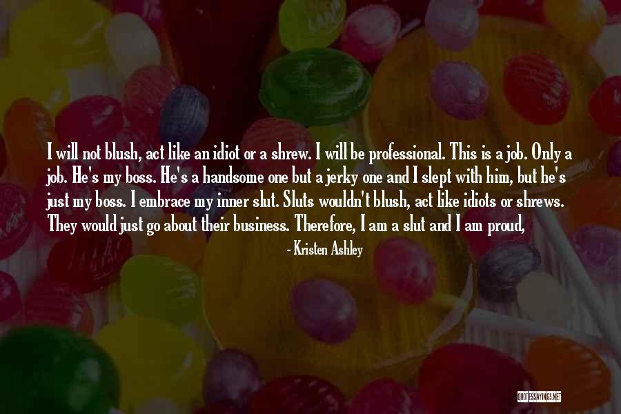 I Am Not Handsome But Quotes By Kristen Ashley I Am Not Handsome But Quotes By Kristen Ashley