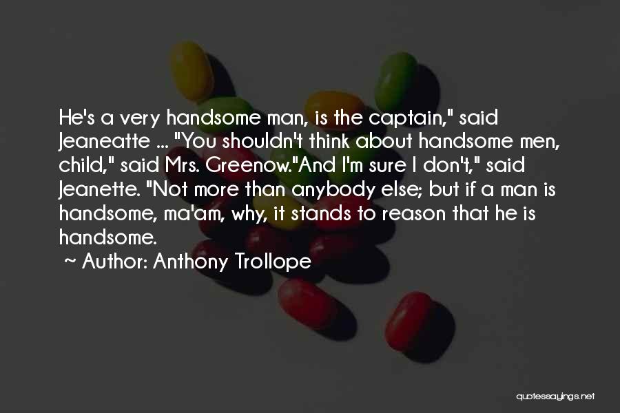 I Am Not Handsome Quotes By Anthony Trollope