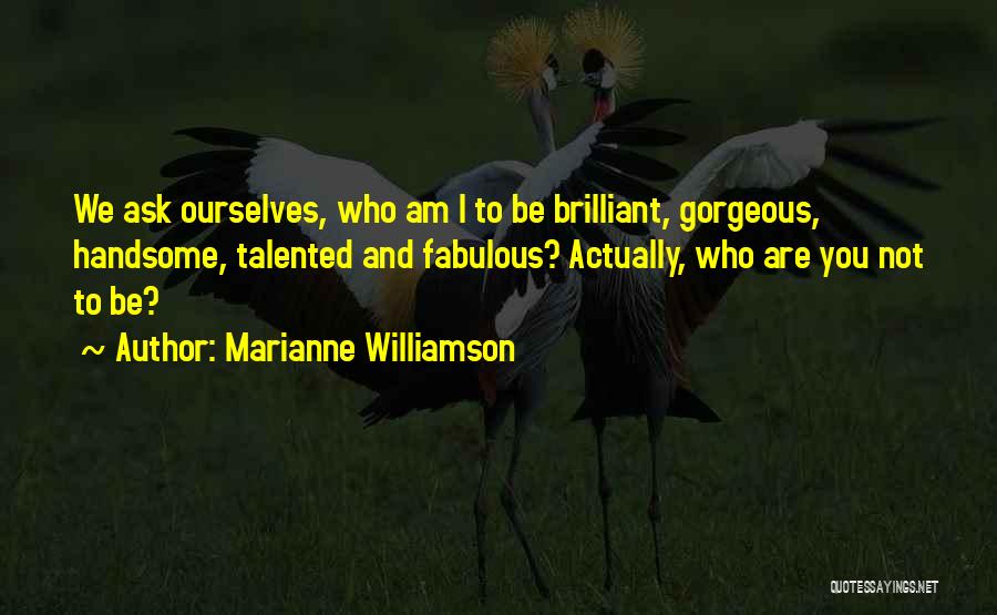 I Am Not Handsome Quotes By Marianne Williamson
