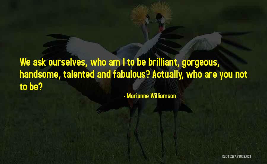 I Am Not Handsome Quotes By Marianne Williamson