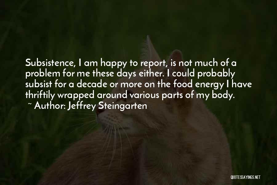 I Am Not Happy Quotes By Jeffrey Steingarten
