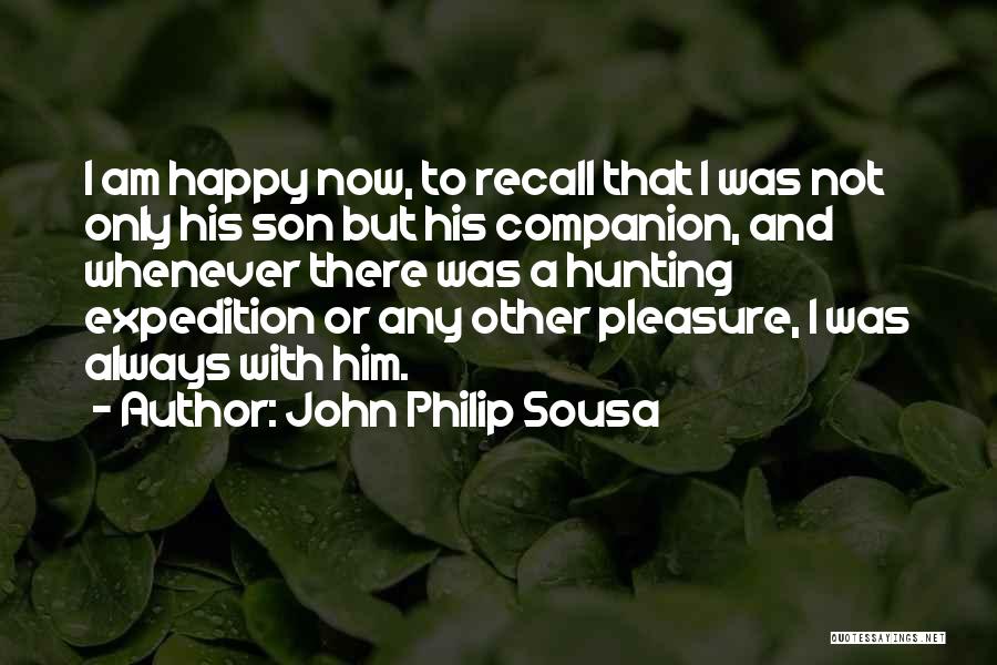 I Am Not Happy Quotes By John Philip Sousa