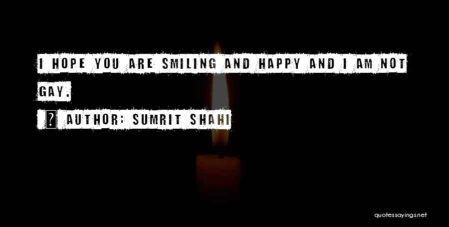 I Am Not Happy Quotes By Sumrit Shahi
