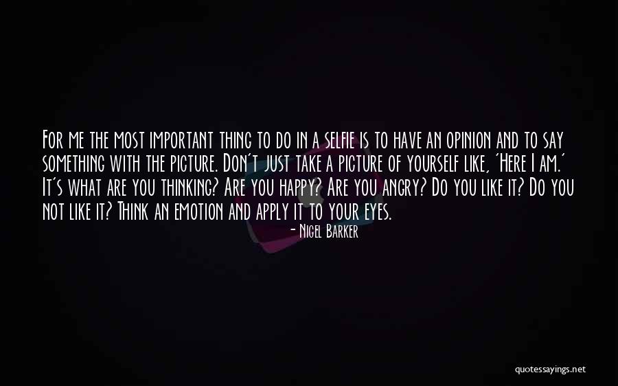 I Am Not Happy With You Quotes By Nigel Barker I Am Not Happy With You Quotes By Nigel Barker